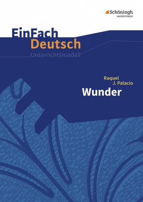 EinFach Deutsch - Unterrichtsmodelle. Wunder, Palacio 