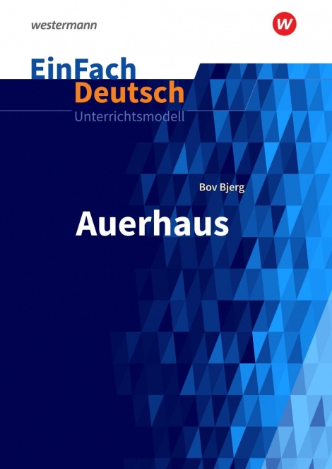 EinFach Deutsch - Unterrichtsmodelle. Bjerg, Bov: Auerhaus 