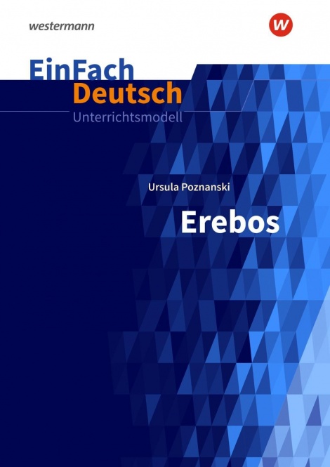 EinFach Deutsch - Unterrichtsmodelle. Poznanski: Erebos 