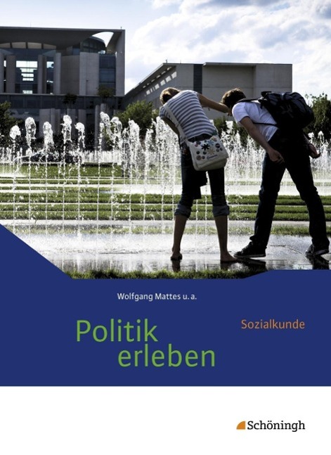 Politik erleben 7.-10. Schuljahr. Schülerbuch 