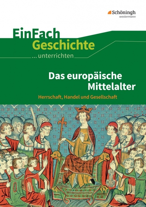 EinFach Geschichte ... unterrichten. Das europäische Mittelalter 