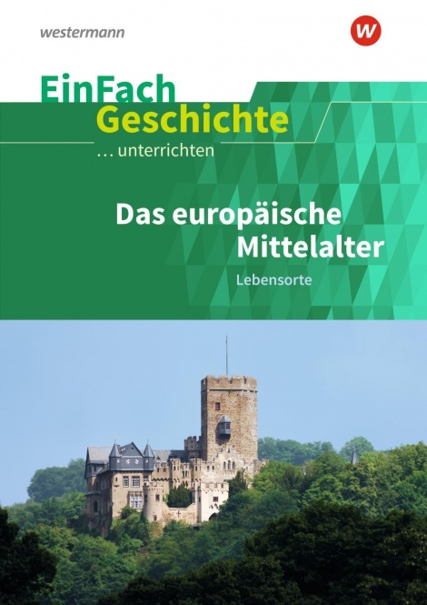 EinFach Geschichte ... unterrichten. Das europäische Mittelalter, Teil 2 