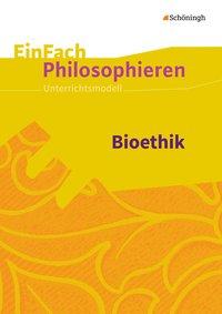 EinFach Philosophieren - Bioethik 