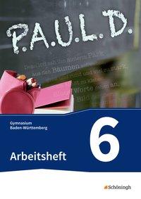 P.A.U.L. D. 6. Arbeitsheft. Gymnasium. Baden-Württemberg 