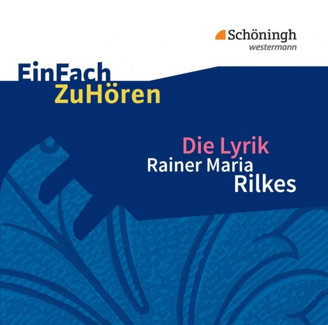 EinFach ZuHören - Die Lyrik Rainer Maria Rilkes 