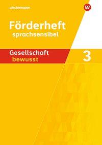 Gesellschaft bewusst - sprachsensibles Arbeitsheft 3 