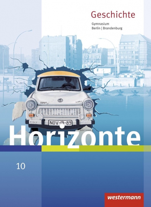 Horizonte - Geschichte 10. Schülerband. Berlin/ Brandenburg 