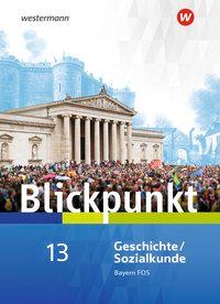 Blickpunkt Geschichte/Sozialkunde 13. Schülerband. Bayern 