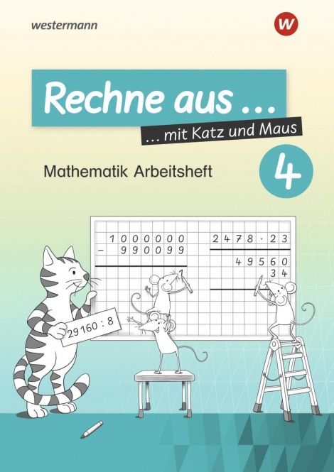 Rechne aus mit Katz und Maus 4. Mathematik Arbeitsheft 