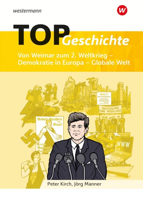 TOP Geschichte 5. Arbeitsheft. Weimar 2.Weltkrieg-Demokratie Europa-Globale Welt 