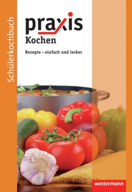 Praxis Kochen. Schülerkochbuch 