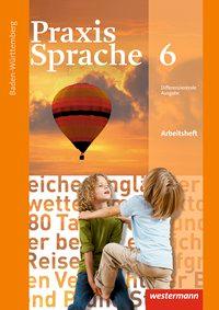 Praxis Sprache  6. Arbeitsheft. Baden-Württemberg 