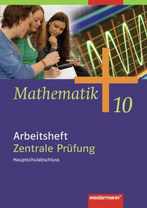 Mathematik 10. Arbeitsheft. Zentrale Prüfung. Bremen, Hamburg, Hessen 