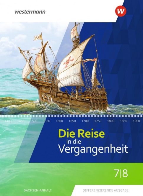 Die Reise in die Vergangenheit 7/8. Schülerband. Sachsen-Anhalt 