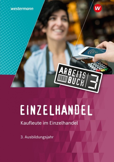 Einzelhandel 3. Ausbildungsjahr. Arbeitsbuch 