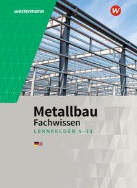 Metallbau Fachwissen. Schülerbuch. Lernfelder 5-13 
