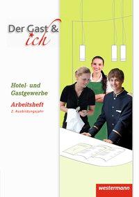 Der Gast & ich. 2. Ausbildungsjahr. Hotel- und Gastgewerbe. Arbeitsheft 
