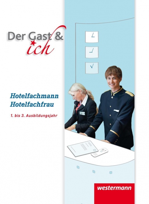 Der Gast & ich. 1.-3. Ausbildungsjahr. Hotelfachmann/Hotelfachfrau. Schülerband 