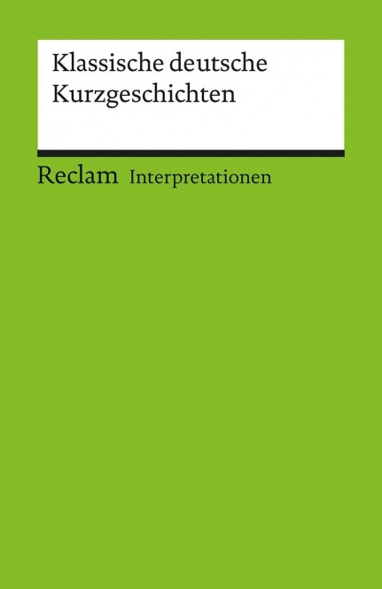 Klassische deutsche Kurzgeschichten. Interpretationen 