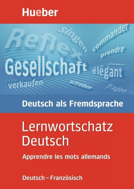 Lernwortschatz Deutsch. Deutsch - Französisch 