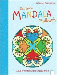 Das große Mandala Malbuch: Zauberwelten zum Entspannen 