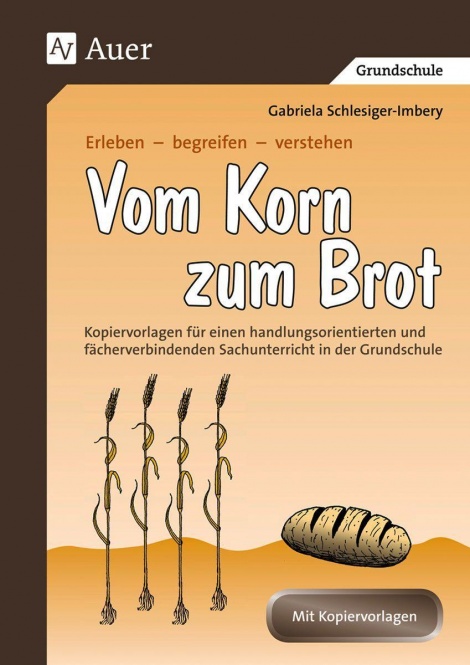 Vom Korn zum Brot. 