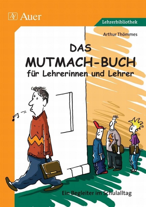 Das Mutmach-Buch für Lehrerinnen und Lehrer 