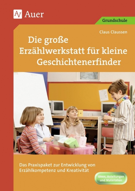 Die große Erzählwerkstatt für kleine Geschichtenerfinder 
