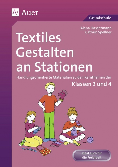 Textiles Gestalten an Stationen 3/4 