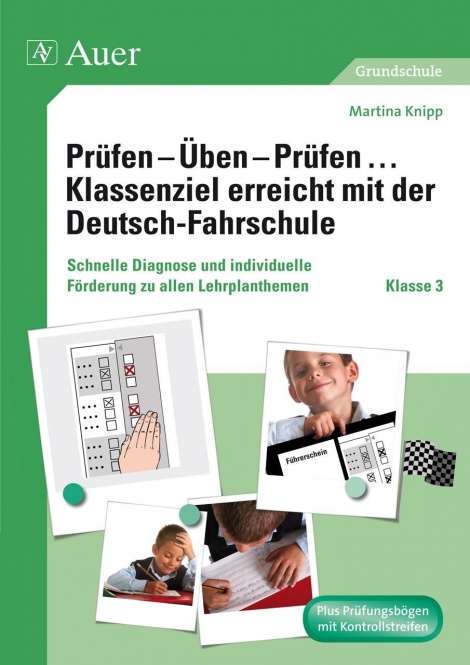 Prüfen - Üben - Prüfen ... Klassenziel erreicht mit der Deutsch-Fahrschule Klasse 3 