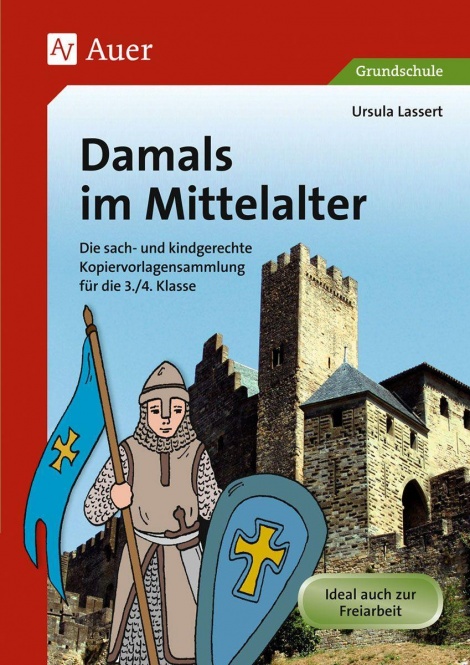 Die Menschen damals. Im Mittelalter. Kopiervorlagen zur Freiarbeit 