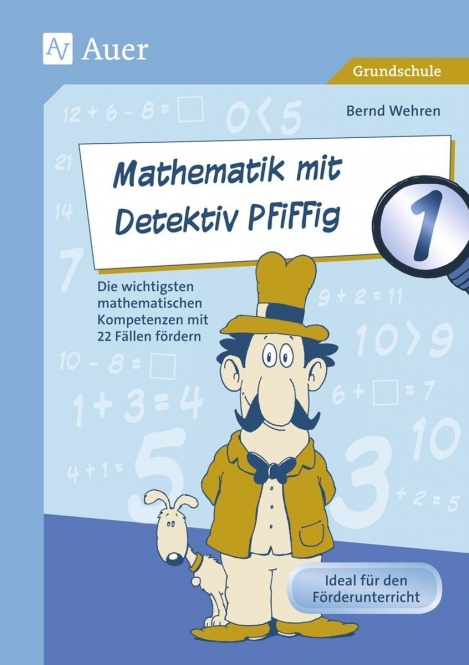 Mathematik mit Detektiv Pfiffig Klasse 1 