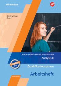 Mathematik für Berufliche Gymnasien. Qualifizierungsphase Niedersachsen. Arbeitsheft 