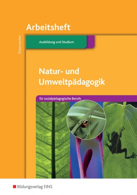 Natur- und Umweltpädagogik. Sozpädagogische Berufe. Arbeitsheft 