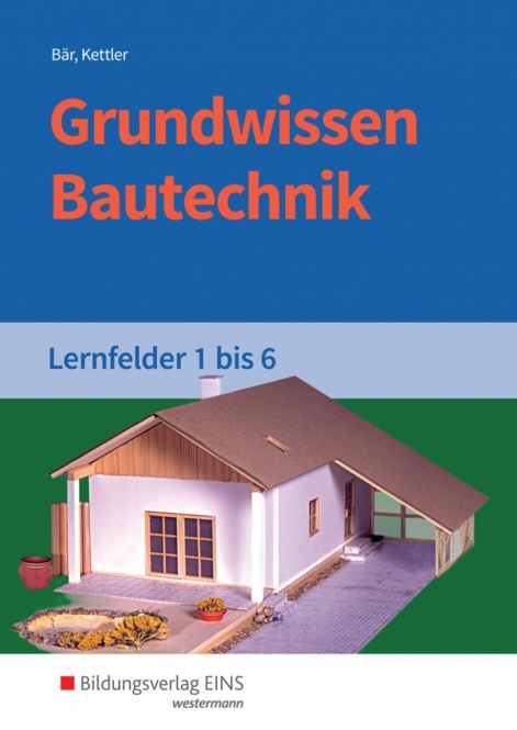 Grundwissen Bautechnik LF 1-6 Schülerbuch 