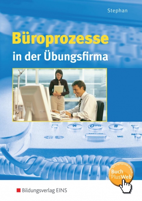 Büroprozesse in der Übungsfirma. Schülerband 