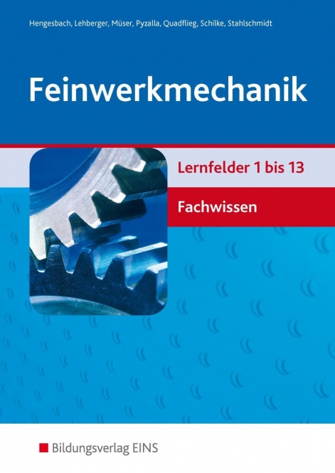 Feinwerkmechanik Fachwissen. Lernfelder 1-13. Fachbuch 