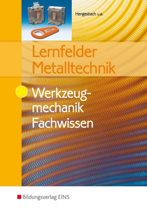 Lernfelder Metalltechnik. Werkzeugmechanik. Fachwissen 