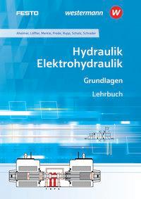 Hydraulik und Elektrohydraulik. Grundlagen Schülerband 