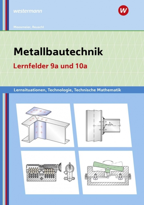 Metallbautechnik. Lernsituationen. Lernfelder 9a-10a 