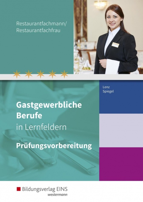 Gastgewerbliche Berufe in Lernfeldern. Restaurantfachmann/Restaurantfachfrau 