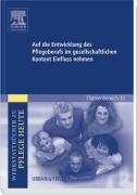 Auf die Entwicklung des Pflegeberufs im gesellschaftlichen Kontext Einfluss nehmen 