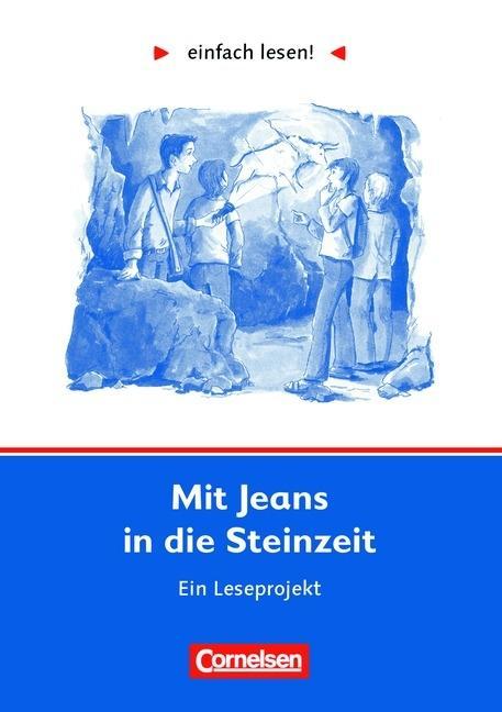 einfach lesen! Mit Jeans in die Steinzeit. Aufgaben und Lösungen 