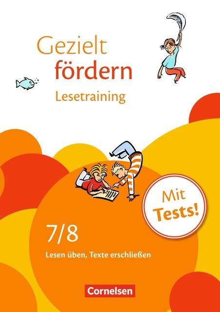 Gezielt fördern 7./8. Schuljahr. Lesetraining, Arbeitsheft mit Lösungen und Tests 