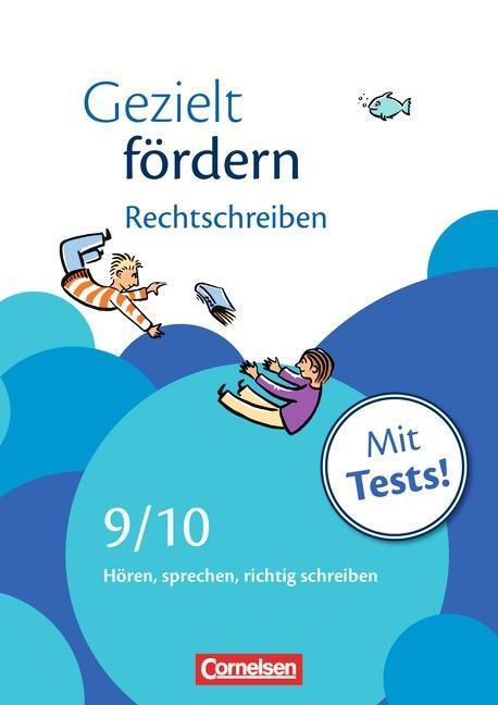 Gezielt fördern 9./10. Schuljahr. Rechtschreiben, Arbeitsheft mit Lösungen und Tests 