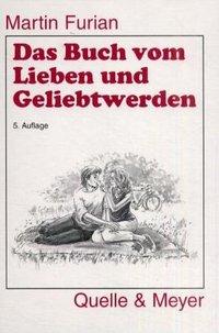 Das Buch vom Lieben und Geliebtwerden 