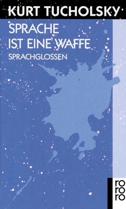 Tucholsky, Sprache ist eine Waffe 