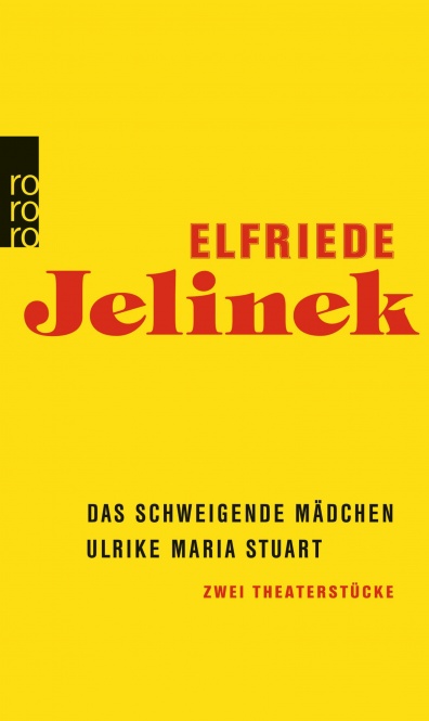 Jelinek, D. schweigende Mädchen/Ulrike Maria Stuart 