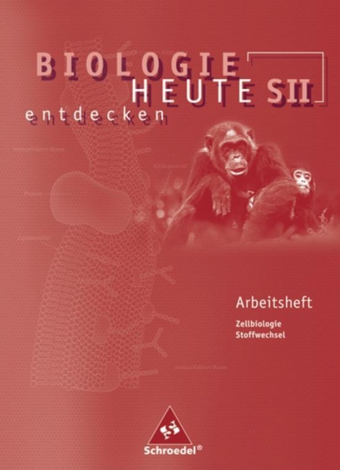 Biologie heute entdecken 1. Arbeitsheft. Sekundarstufe II 