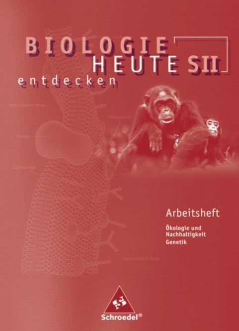 Biologie heute entdecken 2. Arbeitsheft. Sekundarstufe II 